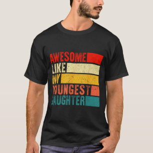 Awesome Like My Youngest Daughter Mother's Day Fat T-Shirt