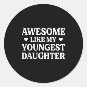 Awesome Like My Youngest Daughter Shirt Men Dad Fa Classic Round Sticker