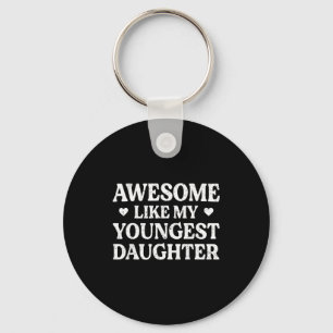 Awesome Like My Youngest Daughter Shirt Men Dad Fa Key Ring