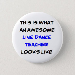 awesome line dance teacher 6 cm round badge