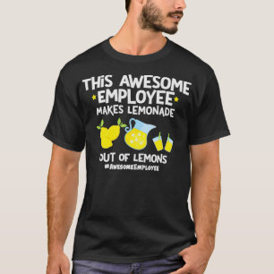 Awesome Makes Lemonade Out Of Lemons Employee T-Shirt