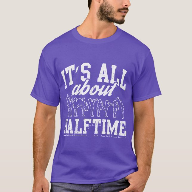 Awesome Marching Band Design Quote About Halftime  T-Shirt (Front)