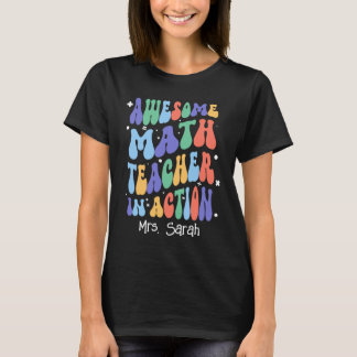 Awesome Math Teacher In Action (TEACHER'S NAME) T-Shirt