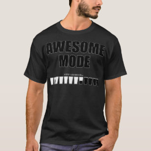 Awesome Mode Loading T-Shirt