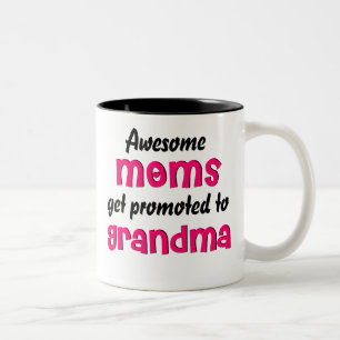 Awesome Moms get promoted to Grandma Mug