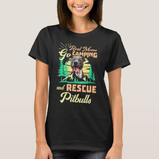 Awesome Moms Go Camping And Rescue Pitbulls Pet An T-Shirt
