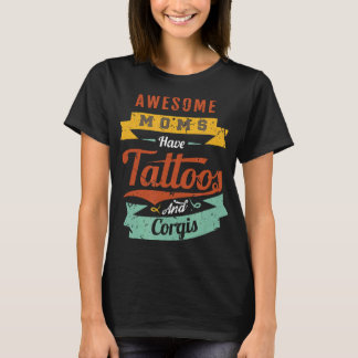 Awesome Moms Have Tattoos And Corgis T-Shirt