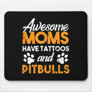 Awesome Moms Have Tattoos And Pit Bulls Dog Lover Mouse Mat