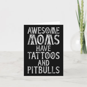 Awesome Moms Have Tattoos And Pitbulls Inked Mama Card