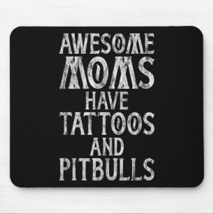 Awesome Moms Have Tattoos And Pitbulls Inked Mama  Mouse Mat