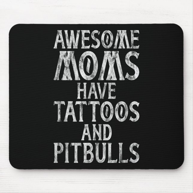Awesome Moms Have Tattoos And Pitbulls Inked Mama  Mouse Mat (Front)