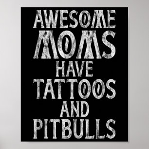 Awesome Moms Have Tattoos And Pitbulls Inked Mama  Poster