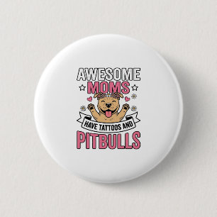 Awesome Moms Have Tattoos and Pitbulls Vintage Shi 6 Cm Round Badge