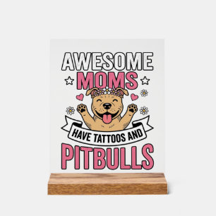 Awesome Moms Have Tattoos and Pitbulls Vintage Shi Acrylic Sign