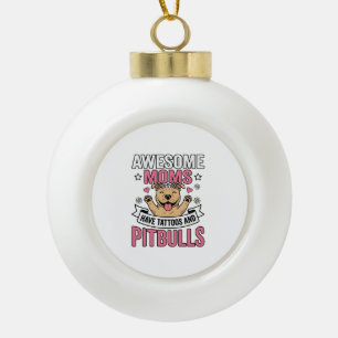 Awesome Moms Have Tattoos and Pitbulls Vintage Shi Ceramic Ball Christmas Ornament