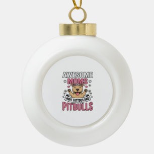 Awesome Moms Have Tattoos and Pitbulls Vintage Shi Ceramic Ball Christmas Ornament