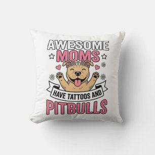 Awesome Moms Have Tattoos and Pitbulls Vintage Shi Cushion