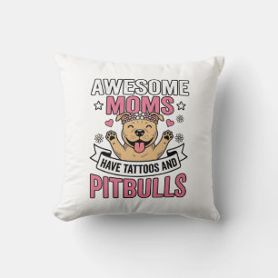 Awesome Moms Have Tattoos and Pitbulls Vintage Shi Cushion