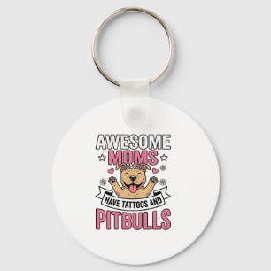 Awesome Moms Have Tattoos and Pitbulls Vintage Shi Key Ring