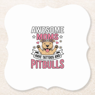 Awesome Moms Have Tattoos and Pitbulls Vintage Shi Paper Coaster