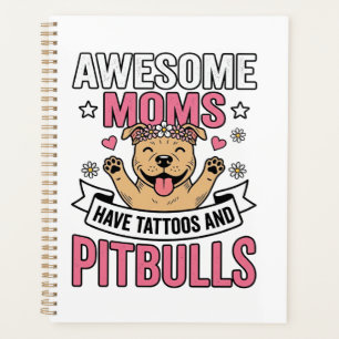 Awesome Moms Have Tattoos and Pitbulls Vintage Shi Planner