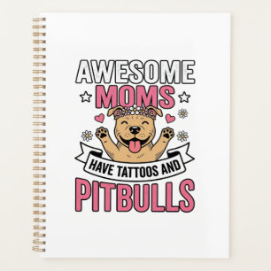 Awesome Moms Have Tattoos and Pitbulls Vintage Shi Planner