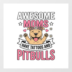 Awesome Moms Have Tattoos and Pitbulls Vintage Shi Window Cling