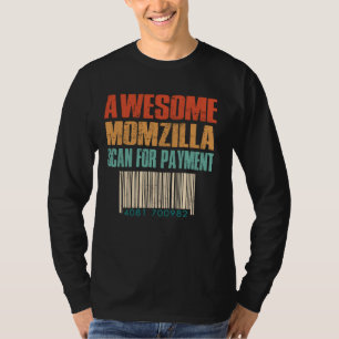 Awesome Momzilla Scan For Payment Funny Mothers Da T-Shirt