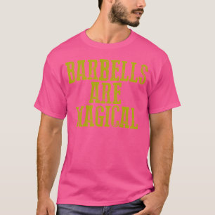 Awesome Motivational Workout Barbells Are Magical T-Shirt