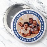 Awesome Mum Since 20XX Modern Simple Photo 7.5 Cm Round Badge<br><div class="desc">This simple and modern design is composed of serif typography and add a custom photo. Awesome Mum Since 20XX  circles the photo of your mum,  mother,  mama,  mum etc. This is a perfect gift for your Mum on her birthday,  mother's day,  christmas,  etc.</div>
