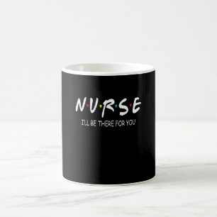 Awesome Nurse I'll Be There For You Nurses Coffee Mug