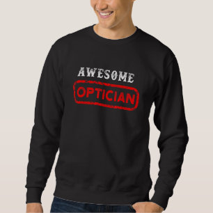 Awesome Optician Optometrist Ophthalmologist Conta Sweatshirt