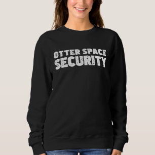 Awesome Otter Space Security A Space Otter Pun Sea Sweatshirt