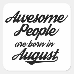 Awesome People are born in August Square Sticker