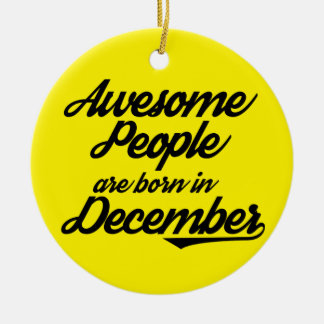 Awesome People are born in December Ceramic Tree Decoration