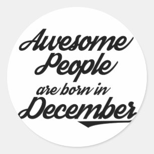 Awesome People are born in December Classic Round Sticker