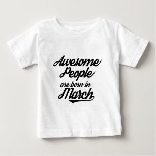 Awesome People are born in March Baby T-Shirt