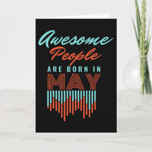 AWESOME PEOPLE ARE BORN IN MAY  - MAY BIRTHDAY  CARD