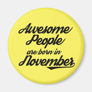 Awesome People are born in November Magnet