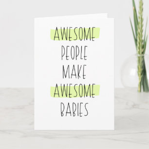 Awesome People Make Awesome Babies Card