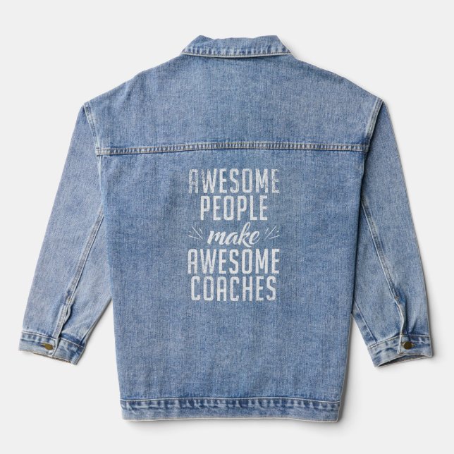 Awesome People Make Awesome Coaches Sports Coach  Denim Jacket (Back)