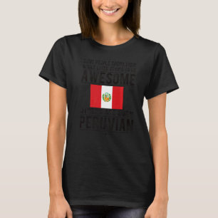 Awesome Peruvian Flag Peru Peruvian Roots  1 T-Shirt