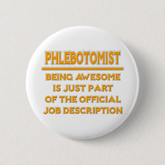 Awesome Phlebotomist .. Job Description 6 Cm Round Badge