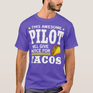 Awesome Pilot Give Advice For Tacos T-Shirt