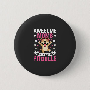 Awesome Pitbull Moms Have Tattoos Funny Dog 6 Cm Round Badge