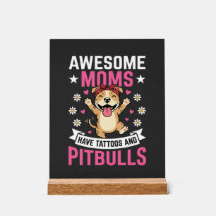 Awesome Pitbull Moms Have Tattoos Funny Dog Acrylic Sign