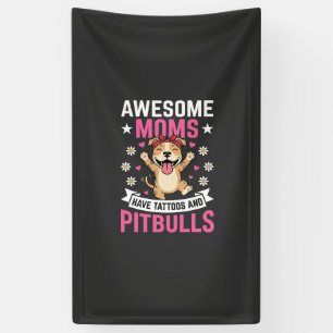 Awesome Pitbull Moms Have Tattoos Funny Dog Banner