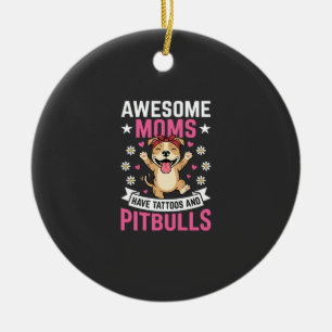 Awesome Pitbull Moms Have Tattoos Funny Dog Ceramic Tree Decoration