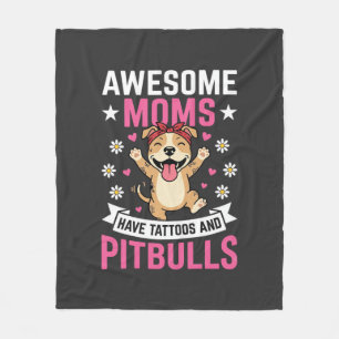 Awesome Pitbull Moms Have Tattoos Funny Dog Fleece Blanket