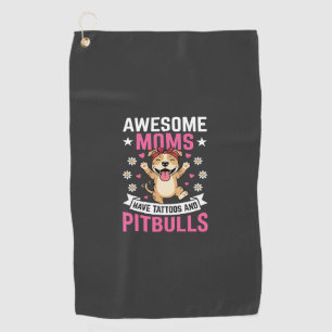 Awesome Pitbull Moms Have Tattoos Funny Dog Golf Towel